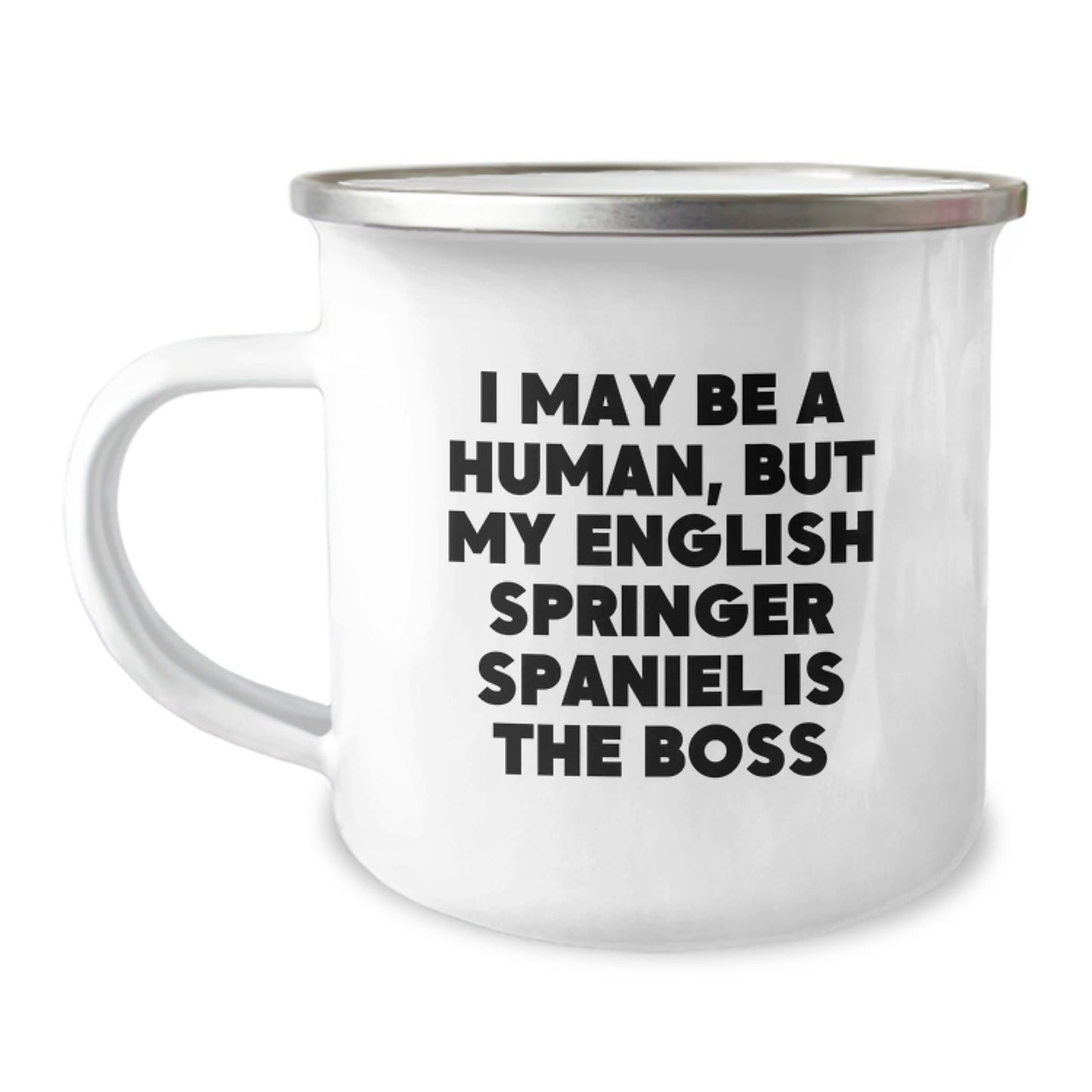 English Springer Spaniel Dog Lover Gifts from Friends - Funny Camping Mug for Birthday, I May Be A Human, But My English Springer Spaniel Is The Boss, 12 oz Stainless Steel with Enamel Finish - The Buy Boom