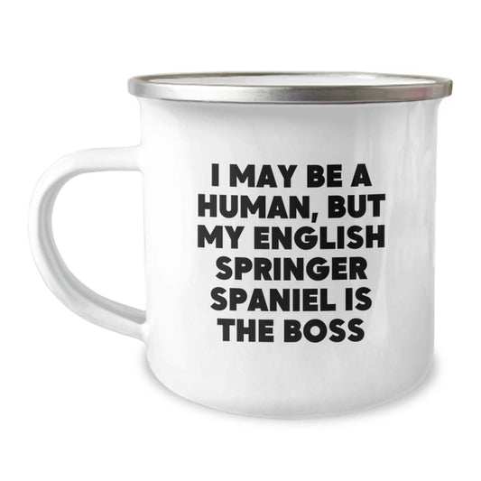 English Springer Spaniel Dog Lover Gifts from Friends - Funny Camping Mug for Birthday, I May Be A Human, But My English Springer Spaniel Is The Boss, 12 oz Stainless Steel with Enamel Finish - The Buy Boom