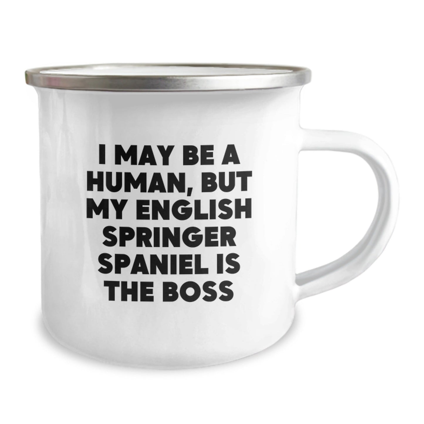 English Springer Spaniel Dog Lover Gifts from Friends - Funny Camping Mug for Birthday, I May Be A Human, But My English Springer Spaniel Is The Boss, 12 oz Stainless Steel with Enamel Finish - The Buy Boom
