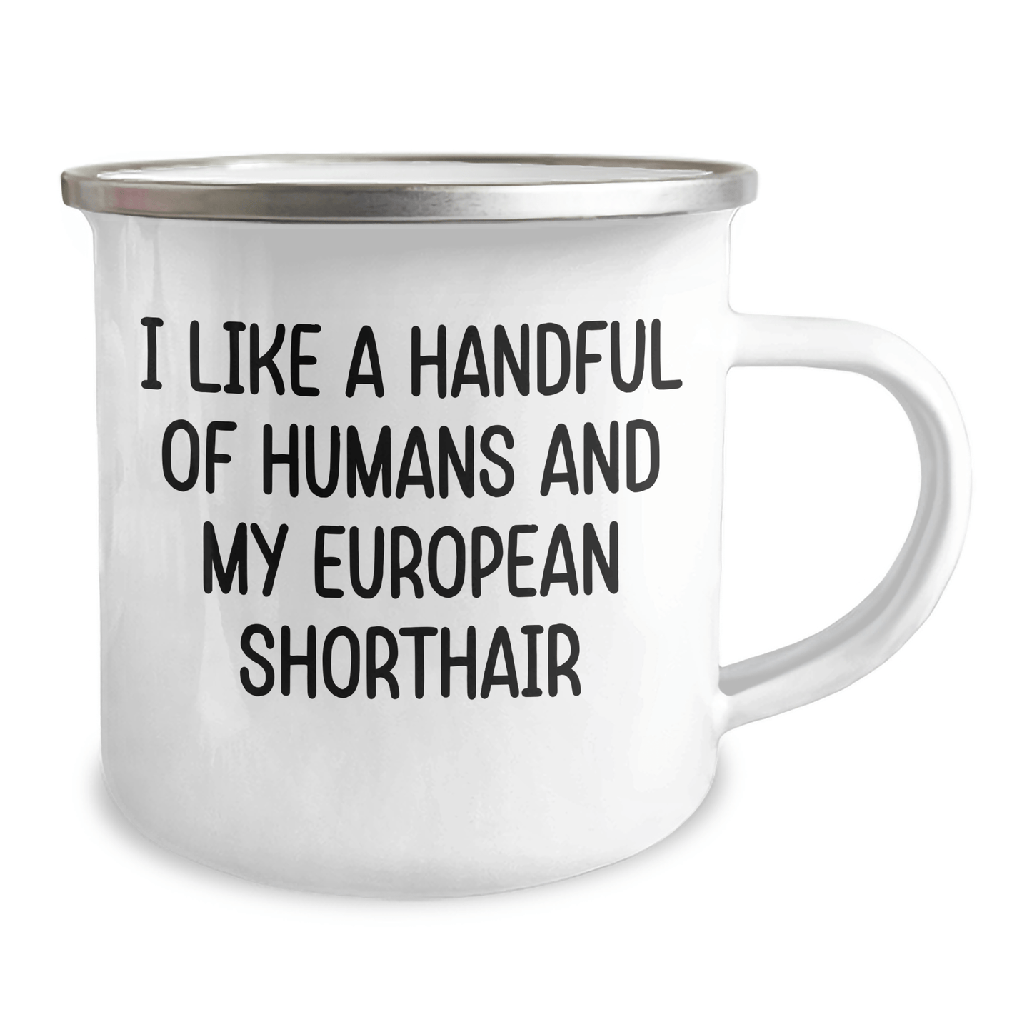 European Shorthair Cat Lover Gifts from Friends to Family, Funny Camping Mug for Graduation, I Like A Handful Of Humans And My European Shorthair - The Buy Boom