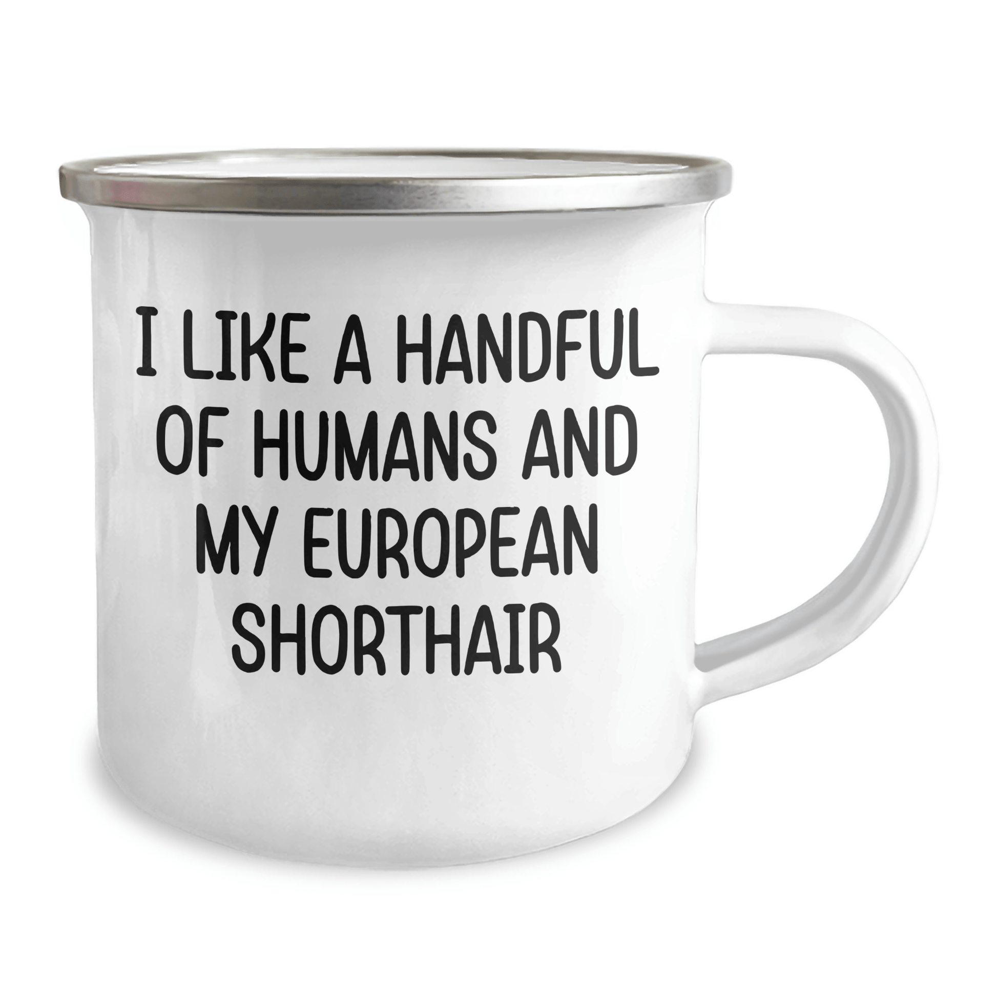 European Shorthair Cat Lover Gifts from Friends to Family, Funny Camping Mug for Graduation, I Like A Handful Of Humans And My European Shorthair - The Buy Boom