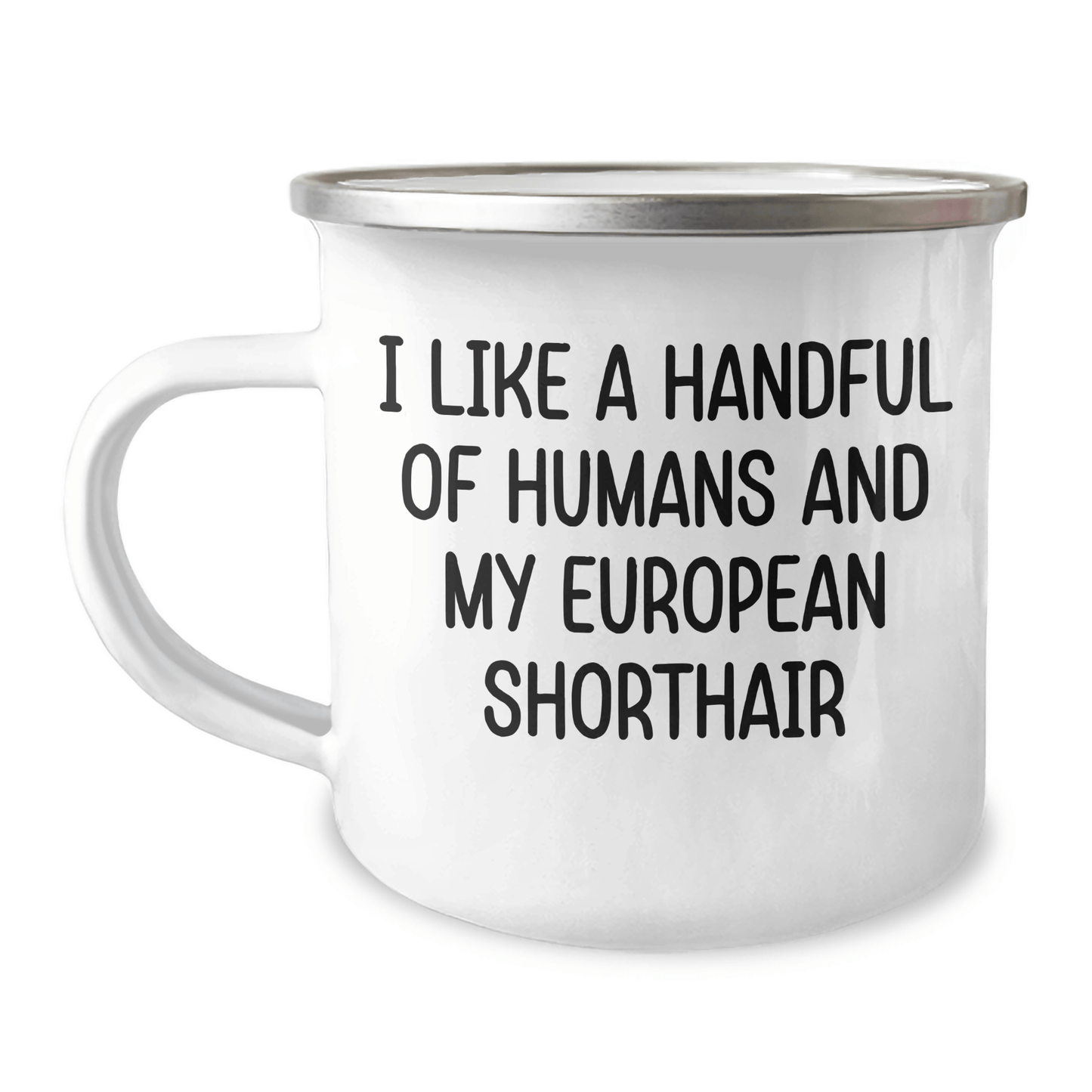 European Shorthair Cat Lover Gifts from Friends to Family, Funny Camping Mug for Graduation, I Like A Handful Of Humans And My European Shorthair - The Buy Boom