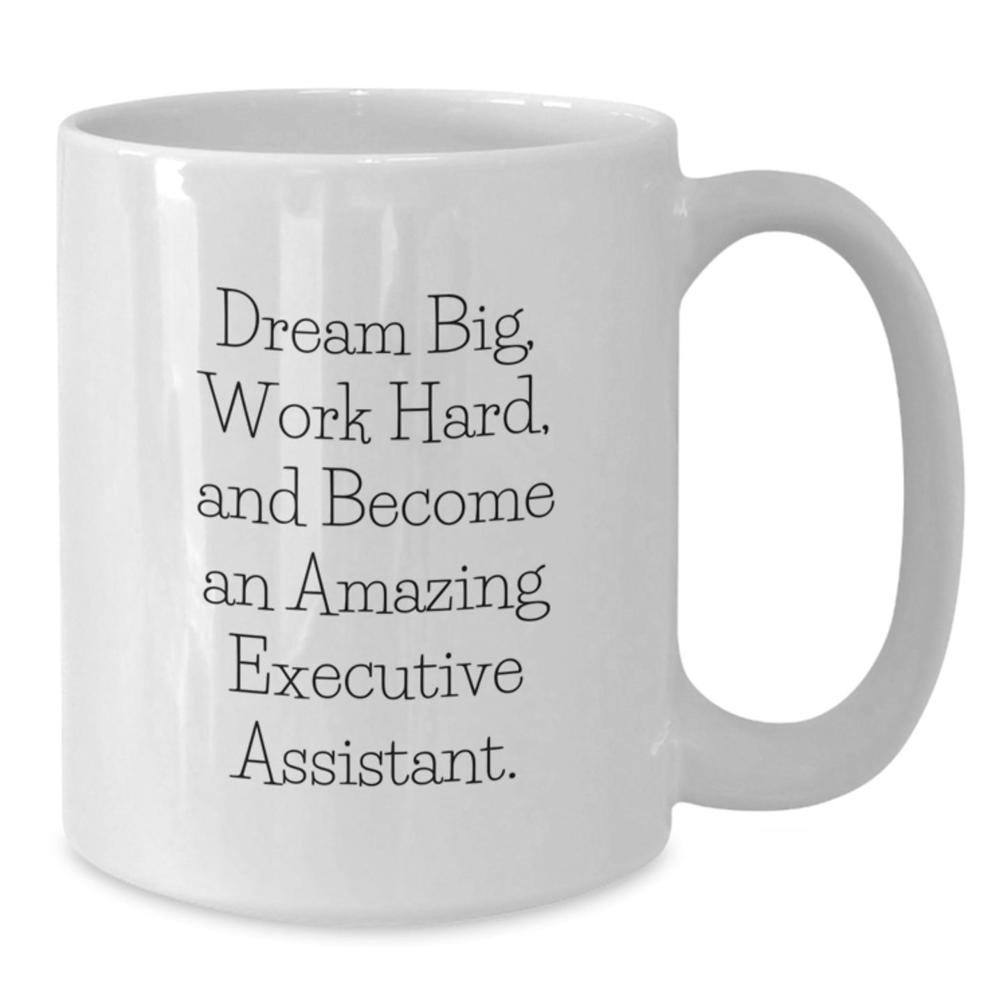 Executive Assistant Gifts from Family for Men and Women - White Coffee Mug with Inspirational Quote 'Dream Big, Work Hard, And Become An Amazing Executive Assistant.' - The Buy Boom