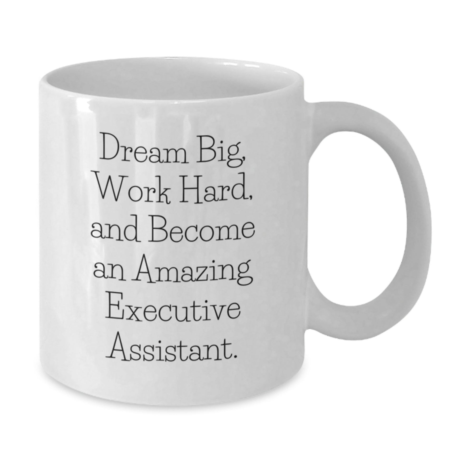 Executive Assistant Gifts from Family for Men and Women - White Coffee Mug with Inspirational Quote 'Dream Big, Work Hard, And Become An Amazing Executive Assistant.' - The Buy Boom