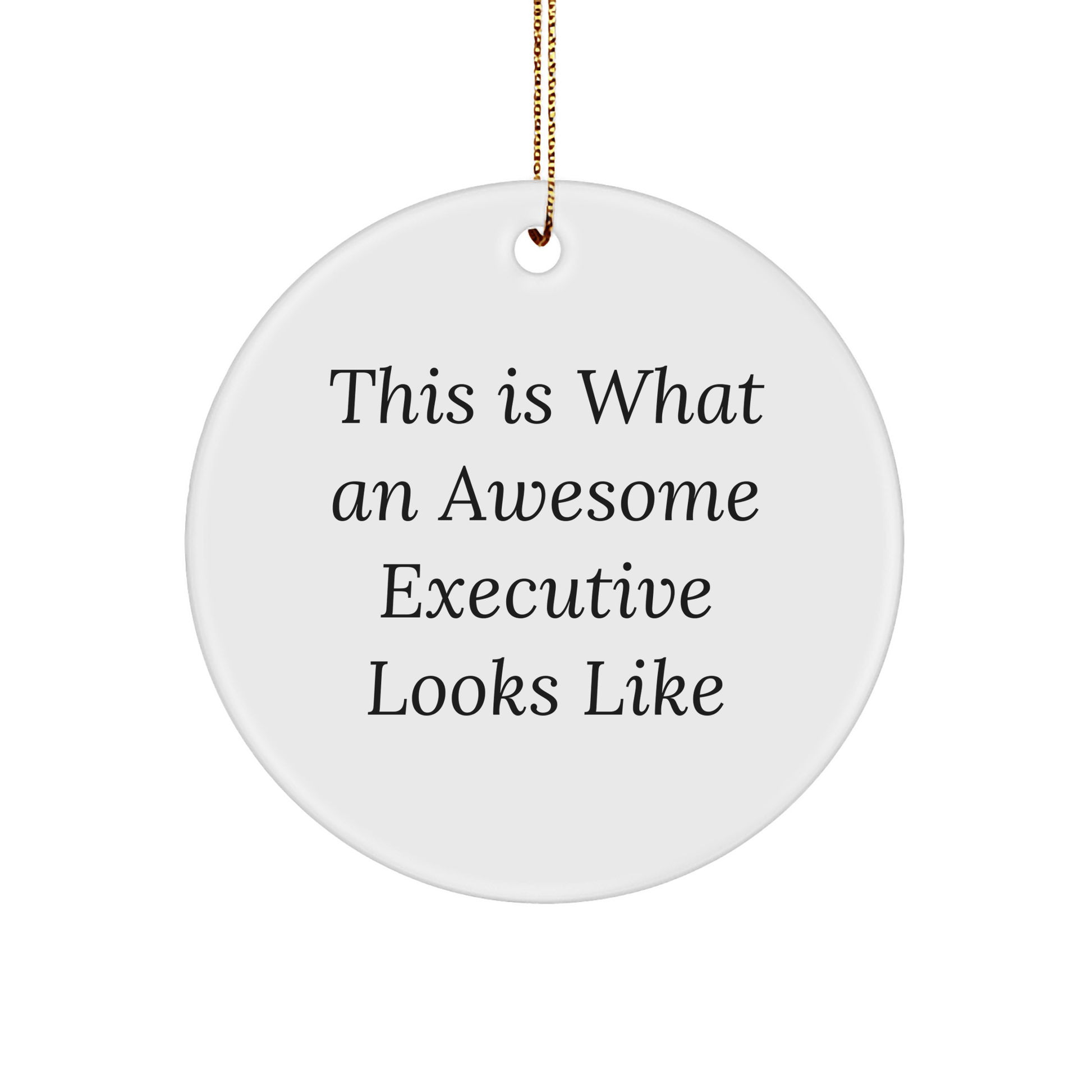 Executive Circle Ornament Gifts from Friends to Awesome Executives This Is What An Awesome Executive Looks Like, Funny Quote Circle Ornament for Christmas - The Buy Boom