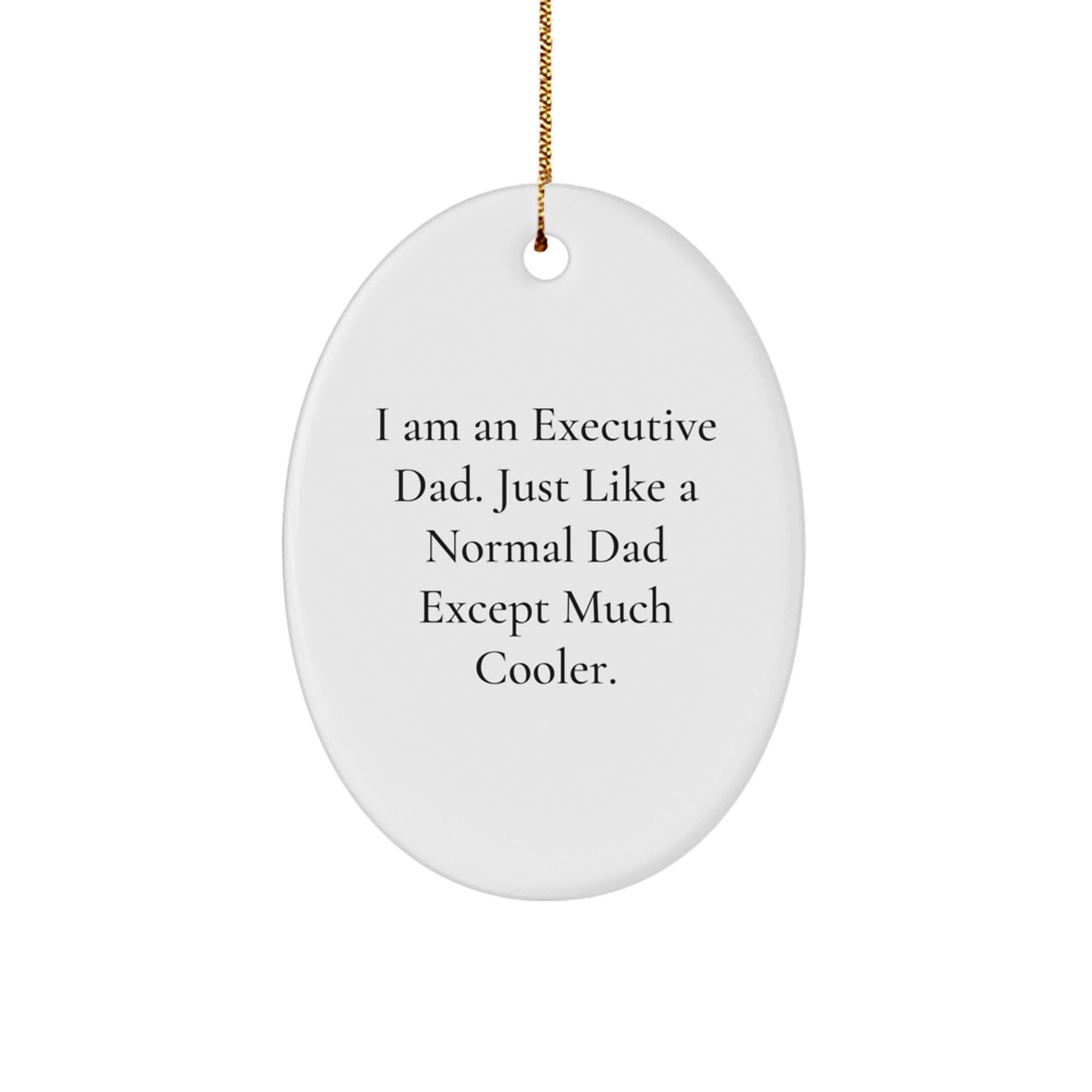 Executive Dad Oval Ornament Funny Gift for Executive Men Friends, Unique Christmas Unique Gifts from Men to Executive Men, Oval Ornament Decoration for Executive Executive Friends - The Buy Boom