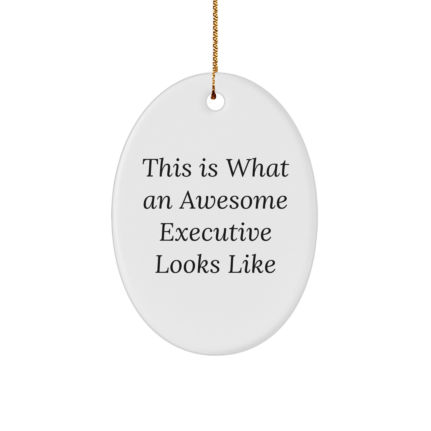 Executive Gifts from Friends - This Is What An Awesome Executive Looks Like Oval Ornament for Christmas - The Buy Boom