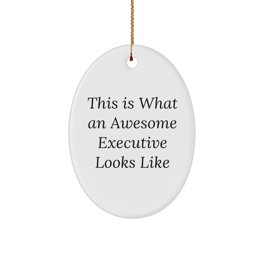 Executive Gifts from Friends - This Is What An Awesome Executive Looks Like Oval Ornament for Christmas - The Buy Boom