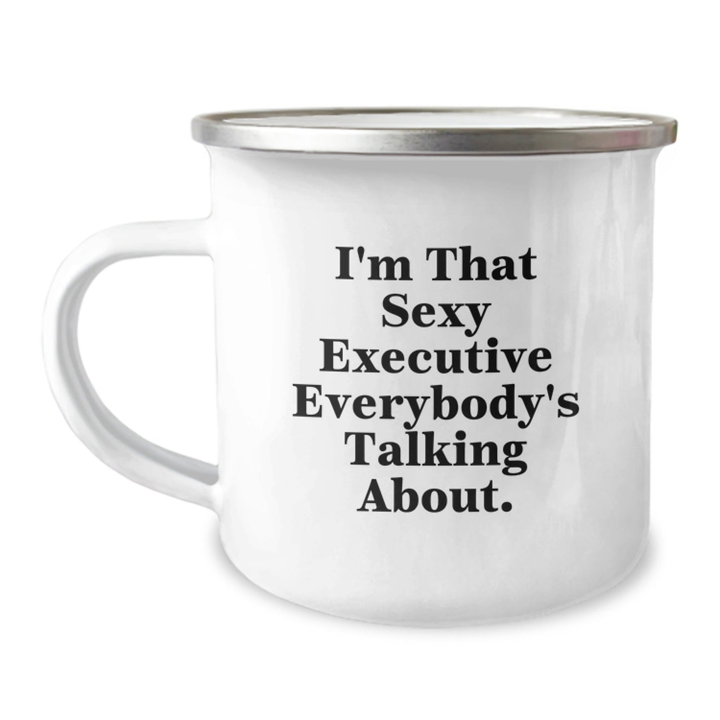 Executive Gifts from Friends, Unique Birthday Unique Gifts for Men - 'I'm That Sexy Executive Everybody's Talking About.' Funny Camping Mug, 12 oz Stainless Steel - The Buy Boom