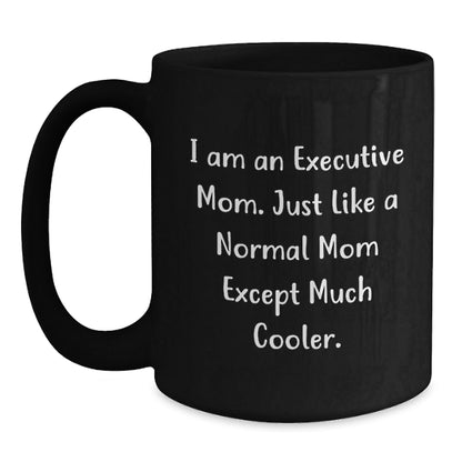 Executive Gifts from Friends Unique Funny Black Coffee Mug I Am An Executive Mom Mugs for Christmas - The Buy Boom