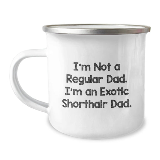 Exotic Shorthair Cat Daddy Gifts, Funny Camping Mug for Birthday, 'I'm Not A Regular Dad. I'm An Exotic Shorthair Dad.' from Men to Family - The Buy Boom
