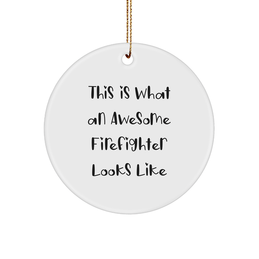 Firefighter Gifts from Friends - This Is What An Awesome Firefighter Looks Like Christmas Circle Ornament for Men, Women, Coworkers, Family, and Friends - The Buy Boom