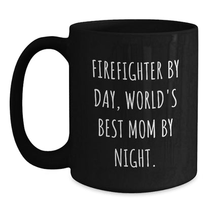 Firefighter Humor Gifts from Family, World's Best Mom By Night Black Coffee Mug, 11oz or 15oz, Microwave and Dishwasher Safe, Birthday Unique Gifts for Firefighter - The Buy Boom