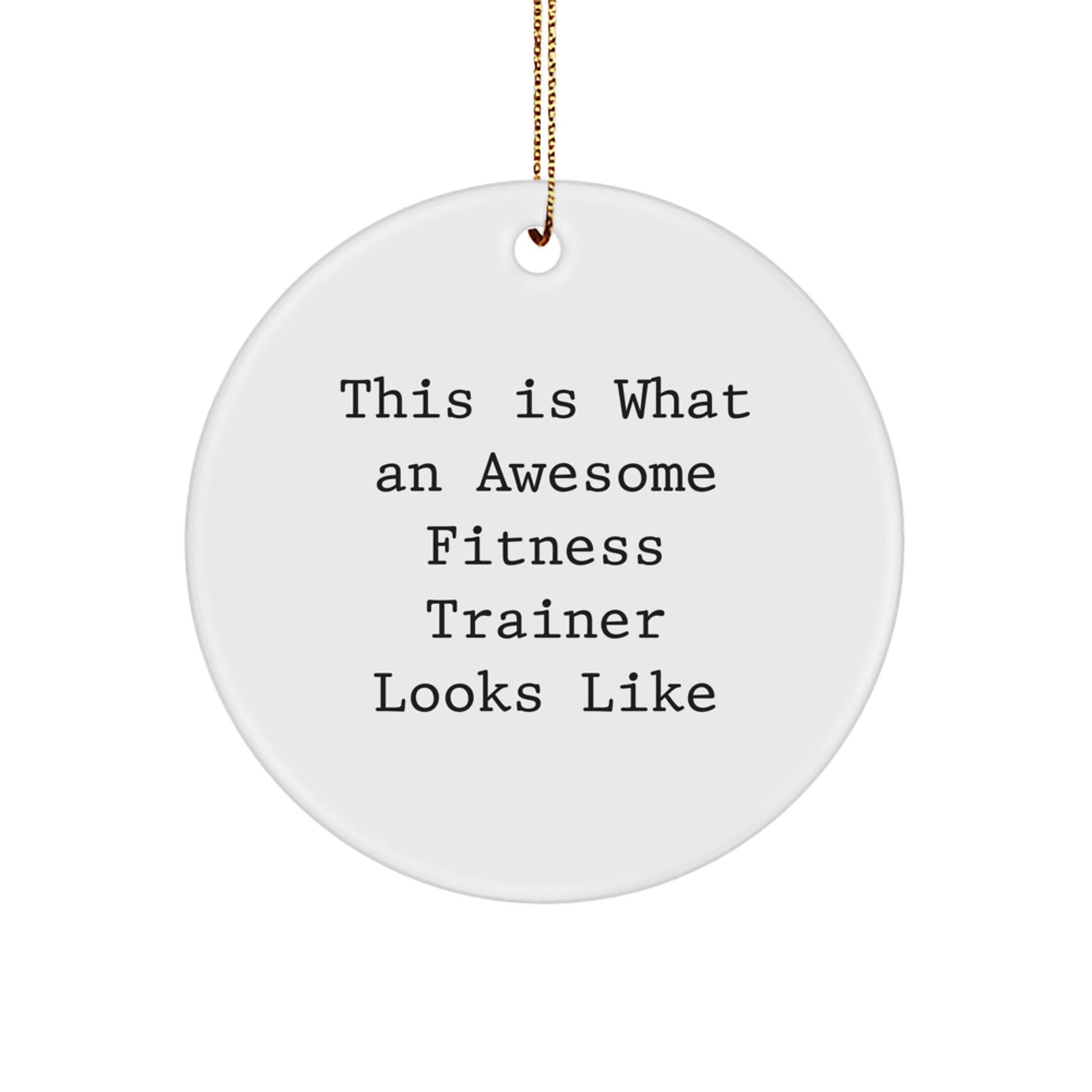 Fitness Trainer Circle Ornament Gifts from Friends and Family This Is What An Awesome Fitness Trainer Looks Like - The Buy Boom