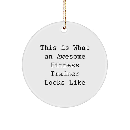 Fitness Trainer Circle Ornament Gifts from Friends and Family This Is What An Awesome Fitness Trainer Looks Like - The Buy Boom