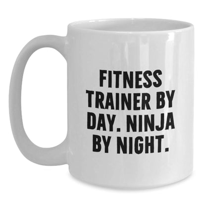 Fitness Trainer Gifts by Day, Ninja by Night, Funny White Coffee Mug for Graduation, Gifts from Friends, Gifts for Fitness Trainers - The Buy Boom