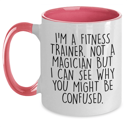 Fitness Trainer Gifts, Father's Day Unique Gifts from Friends, Fitness Trainer Mug, 'I'm A Fitness Trainer. Not A Magician But I Can See Why You Might Be Confused.' - The Buy Boom