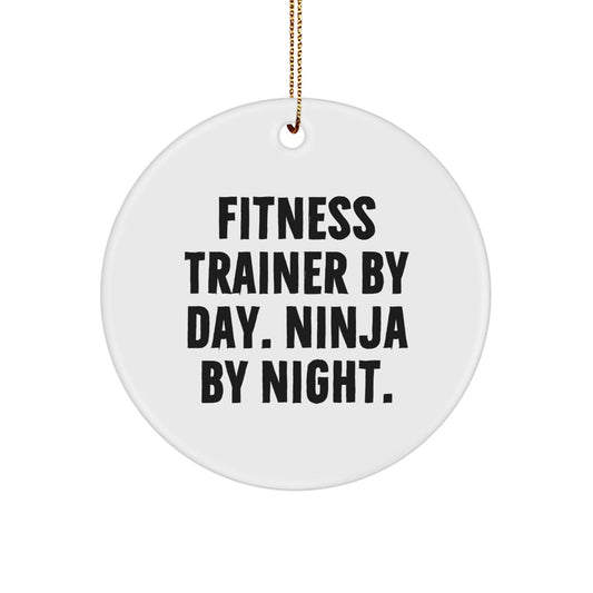 Fitness Trainer Gifts from Friends, Fitness Trainer By Day. Ninja By Night. Circle Ornament for Christmas Unique Gifts - The Buy Boom