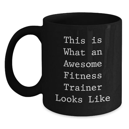 Fitness Trainer Gifts from Friends for Awesome Fitness Trainers, This Is What An Awesome Fitness Trainer Looks Like Funny Quote Black Coffee Mug, 11oz or 15oz, Microwave and Dishwasher Safe - The Buy Boom