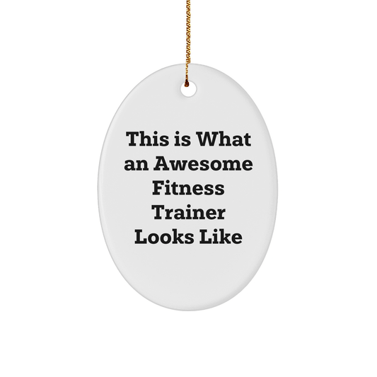 Fitness Trainer Gifts from Friends for Awesome Fitness Trainers This Is What An Awesome Fitness Trainer Looks Like Oval Ornament - The Buy Boom