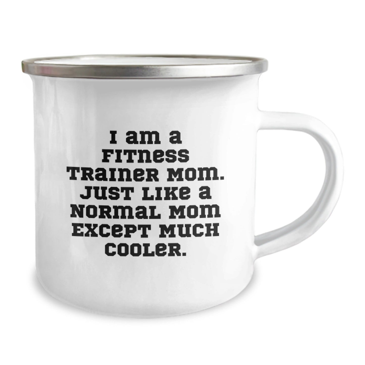 Fitness Trainer Mom's Funny Camping Mug Gift for Birthday, 'I Am A Fitness Trainer Mom' Quote, 12 oz Stainless Steel with Enamel Finish, Gifts from Mom to Fitness Trainer Friend - The Buy Boom