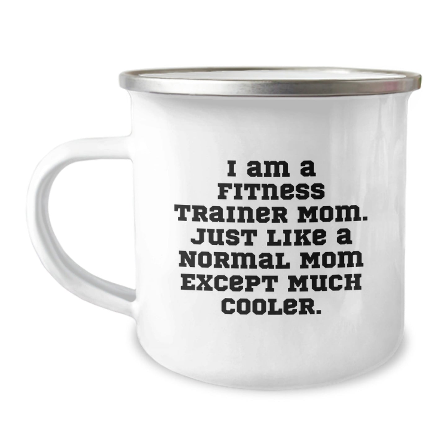 Fitness Trainer Mom's Funny Camping Mug Gift for Birthday, 'I Am A Fitness Trainer Mom' Quote, 12 oz Stainless Steel with Enamel Finish, Gifts from Mom to Fitness Trainer Friend - The Buy Boom