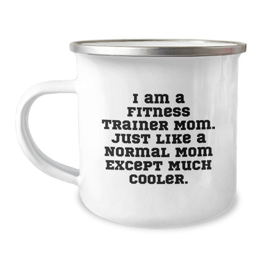 Fitness Trainer Mom's Funny Camping Mug Gift for Birthday, 'I Am A Fitness Trainer Mom' Quote, 12 oz Stainless Steel with Enamel Finish, Gifts from Mom to Fitness Trainer Friend - The Buy Boom