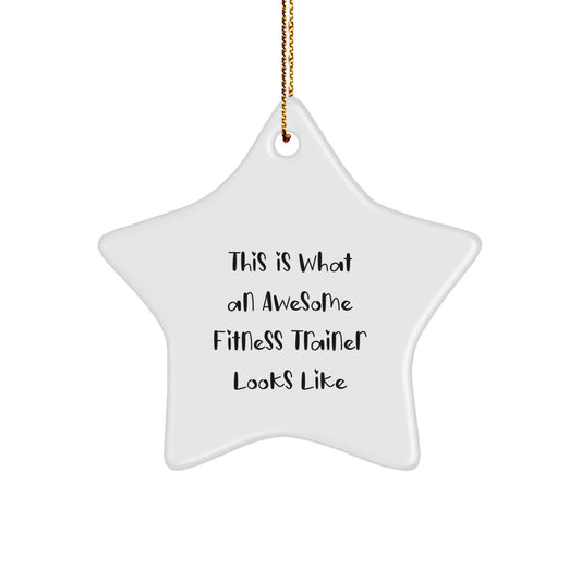 Fitness Trainer Star Ornament, This Is What An Awesome Fitness Trainer Looks Like, White, 3.25" Tall, Christmas Unique Gifts from Friends to Family - The Buy Boom