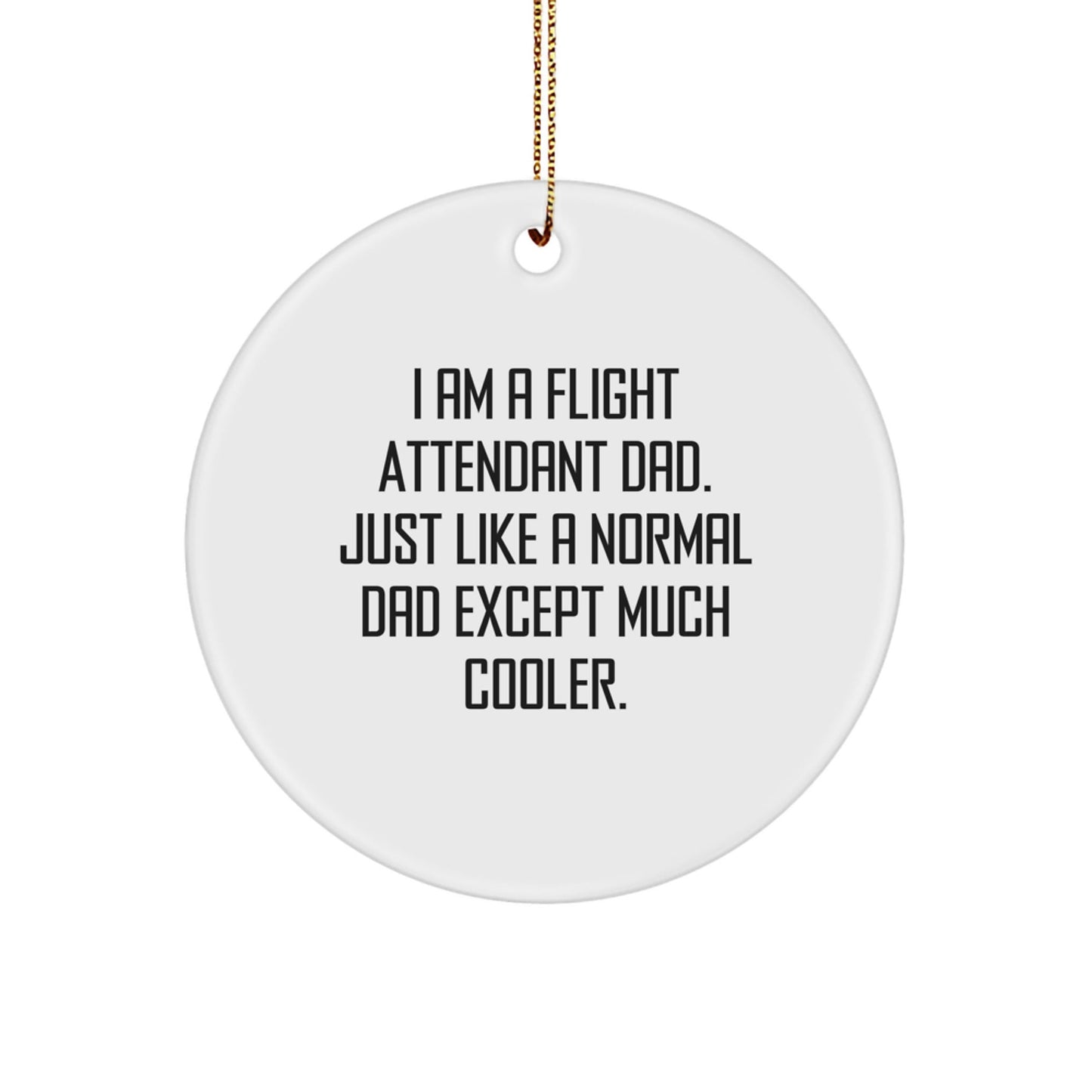 Flight Attendant Dad's Funny Circle Ornament, Gifts from Men to Flight Attendants for Christmas - The Buy Boom