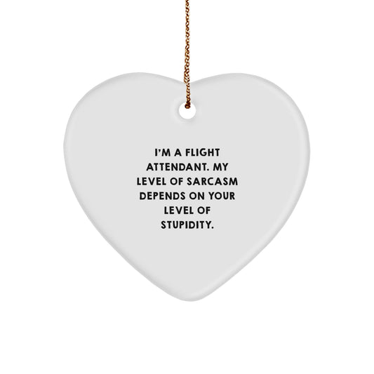 Flight Attendant Gifts from Friends, Funny Heart Ornament, 'I'm A Flight Attendant. My Level Of Sarcasm Depends On Your Level Of Stupidity., Gifts for Flight Attendant, Christmas Unique - The Buy Boom