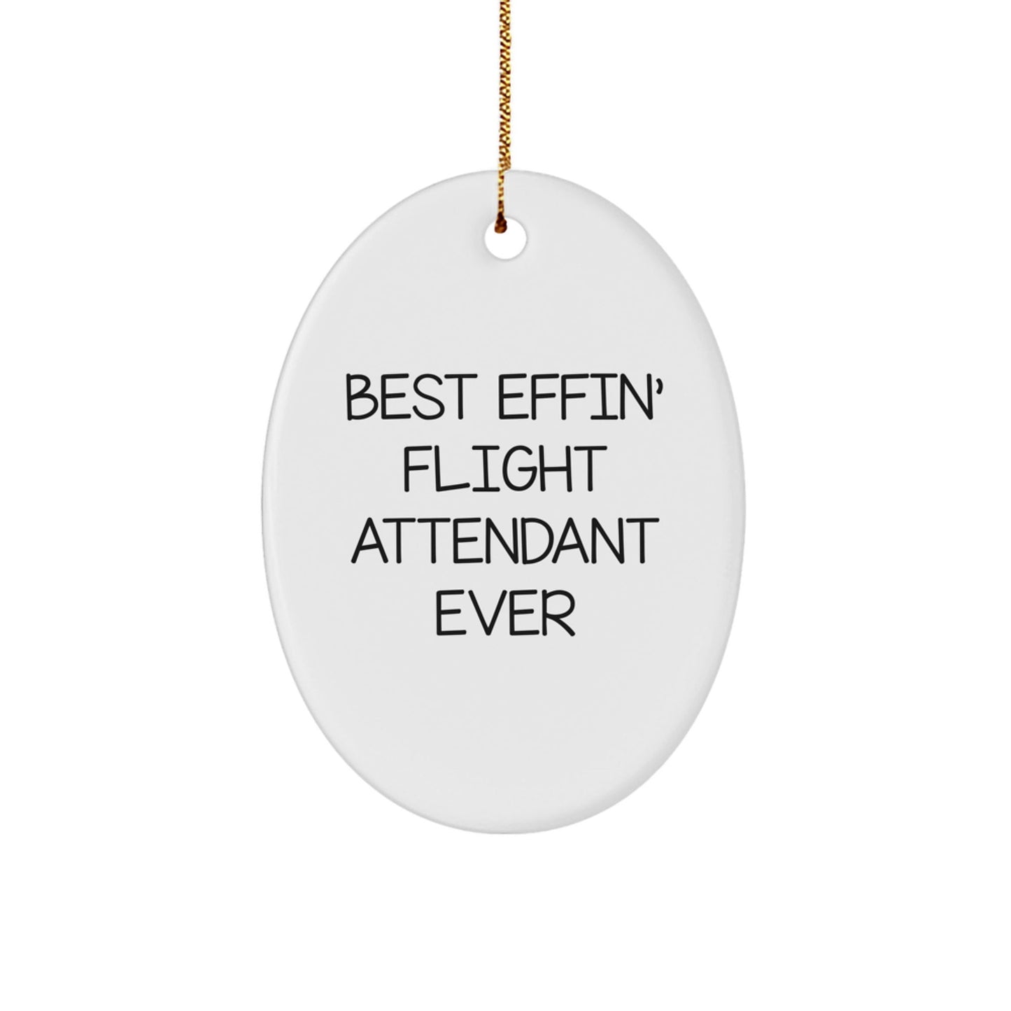 Flight Attendant Gifts from Men - Best Effin' Flight Attendant Ever Oval Ornament, Funny Quote, White, 3.25" Tall, Christmas Unique Gifts for Flight Attendants - The Buy Boom
