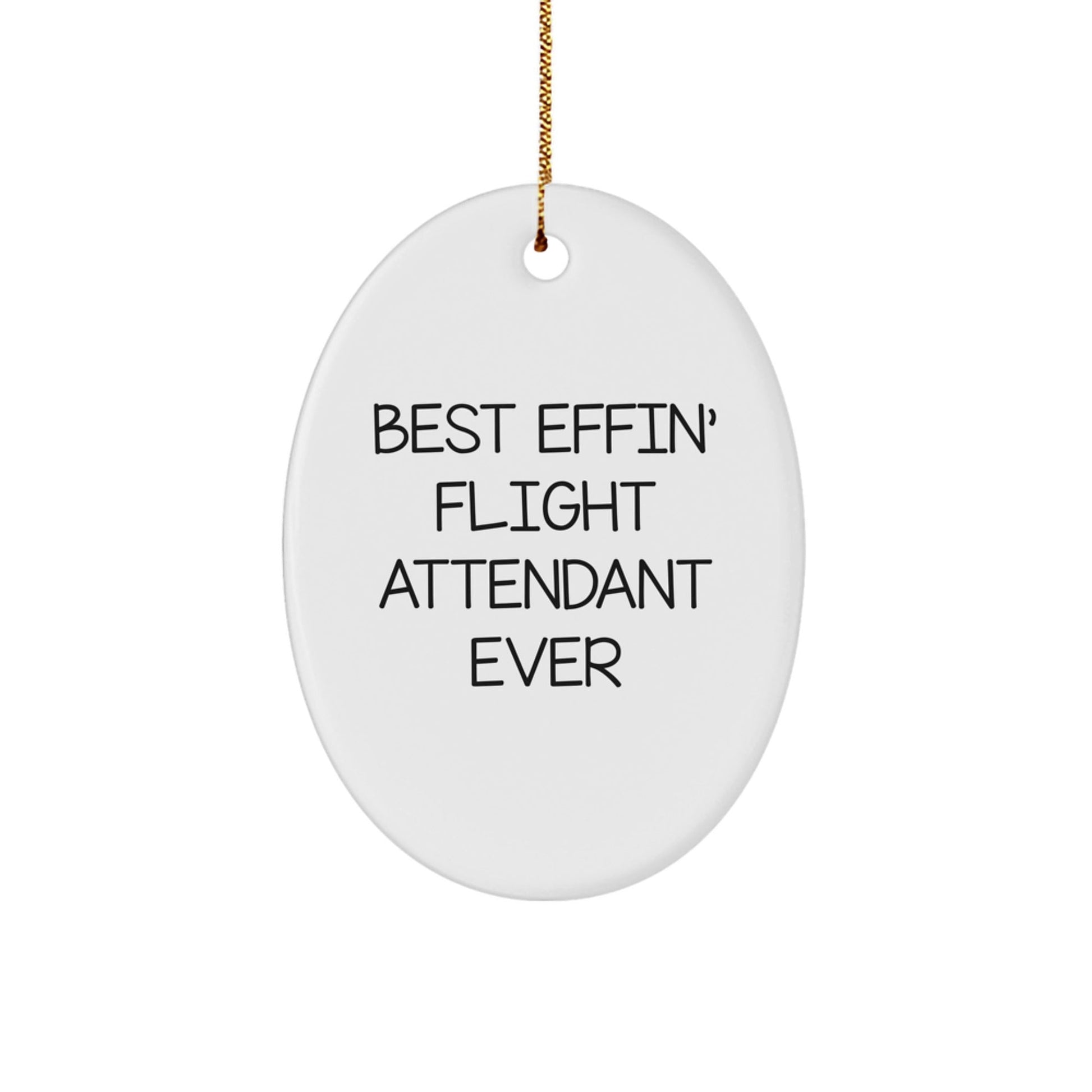 Flight Attendant Gifts from Men - Best Effin' Flight Attendant Ever Oval Ornament, Funny Quote, White, 3.25" Tall, Christmas Unique Gifts for Flight Attendants - The Buy Boom