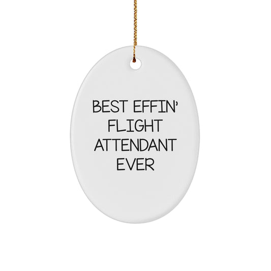 Flight Attendant Gifts from Men - Best Effin' Flight Attendant Ever Oval Ornament, Funny Quote, White, 3.25" Tall, Christmas Unique Gifts for Flight Attendants - The Buy Boom