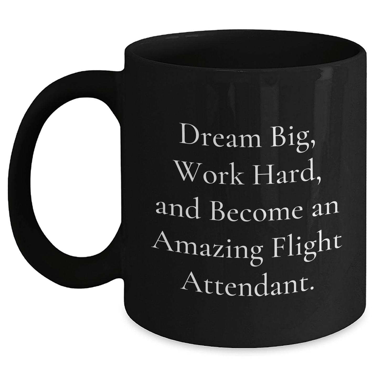 Flight Attendant Gifts, Funny Inspirational Quote, Black Coffee Mug, Gifts from Friends, Gifts for Flight Attendant on Graduation, Work Hard and Dream Big - The Buy Boom