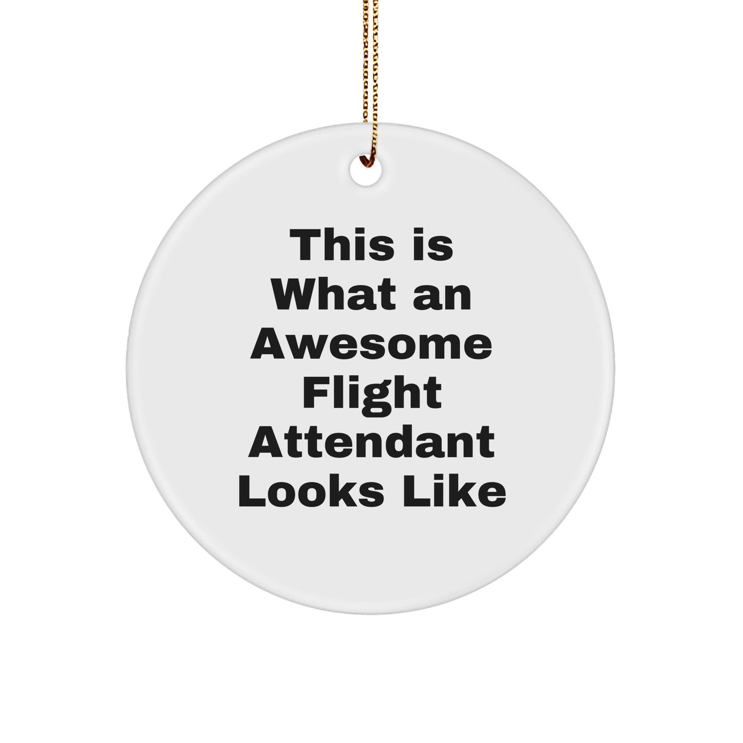 Flight Attendant Gifts, This Is What An Awesome Flight Attendant Looks Like, Circle Ornament, Funny Christmas Unique Gift from Friends, Gifts for Flight Attendants - The Buy Boom