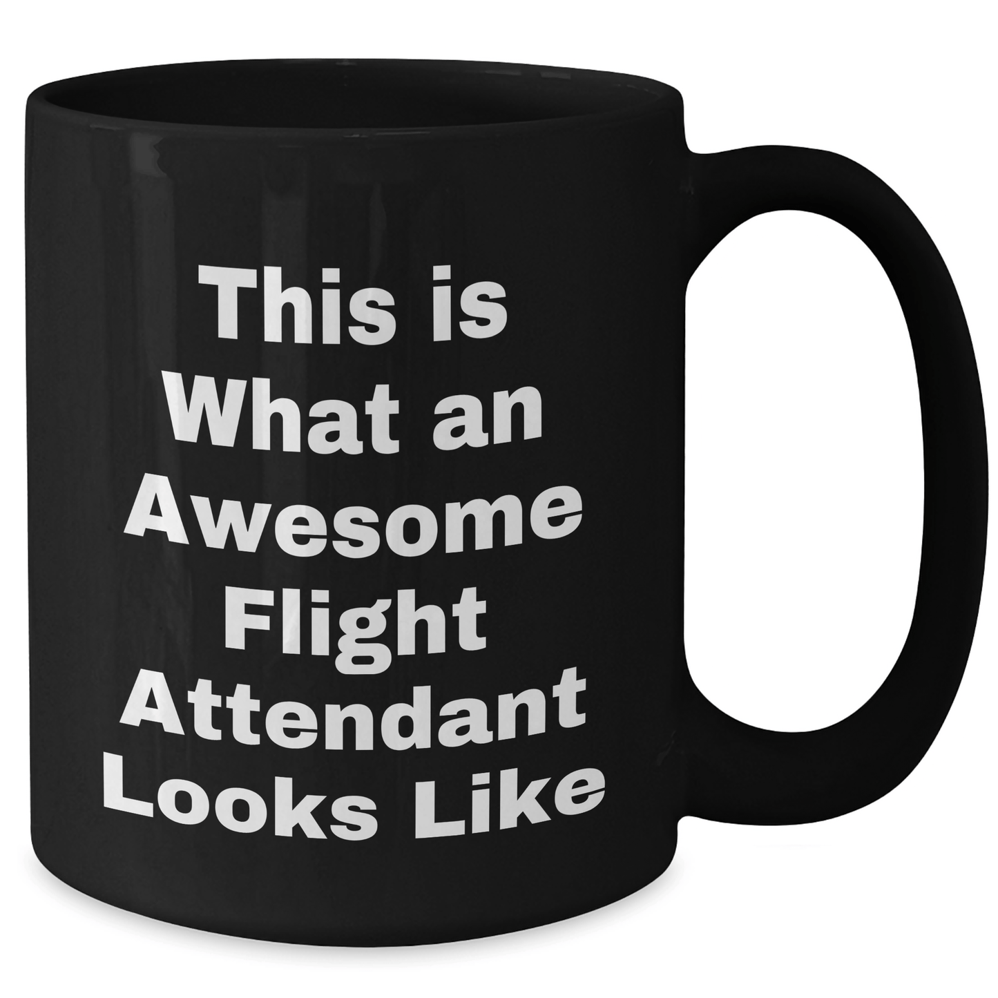 Flight Attendant Humor, Gifts from Friends to Flight Attendants, Inspirational Quote Black Coffee Mug for Him or Her, Father's Day Unique Gifts - The Buy Boom