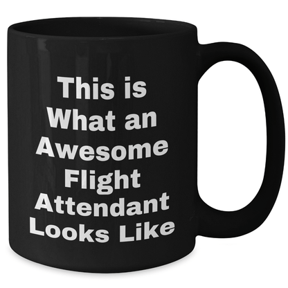 Flight Attendant Humor, Gifts from Friends to Flight Attendants, Inspirational Quote Black Coffee Mug for Him or Her, Father's Day Unique Gifts - The Buy Boom