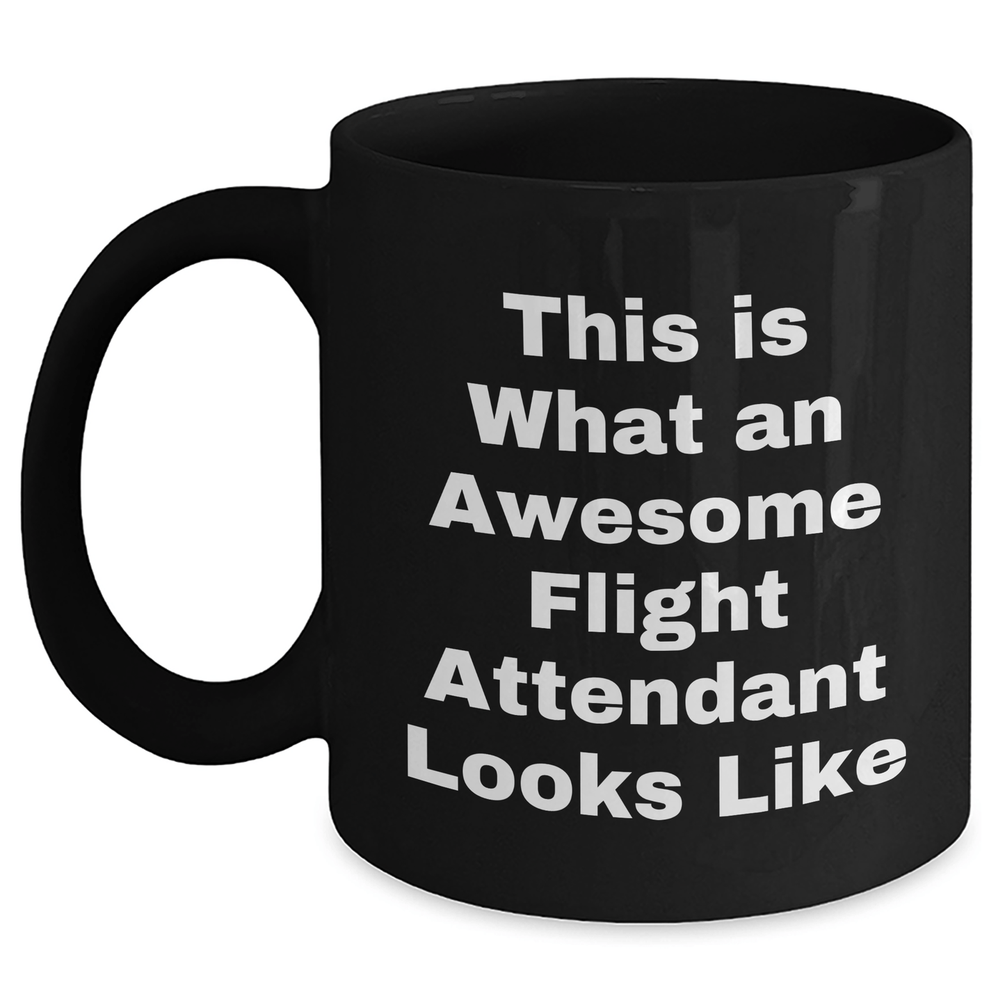 Flight Attendant Humor, Gifts from Friends to Flight Attendants, Inspirational Quote Black Coffee Mug for Him or Her, Father's Day Unique Gifts - The Buy Boom
