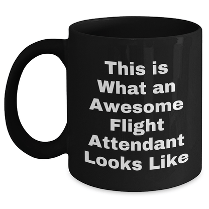 Flight Attendant Humor, Gifts from Friends to Flight Attendants, Inspirational Quote Black Coffee Mug for Him or Her, Father's Day Unique Gifts - The Buy Boom