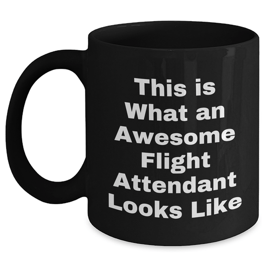 Flight Attendant Humor, Gifts from Friends to Flight Attendants, Inspirational Quote Black Coffee Mug for Him or Her, Father's Day Unique Gifts - The Buy Boom