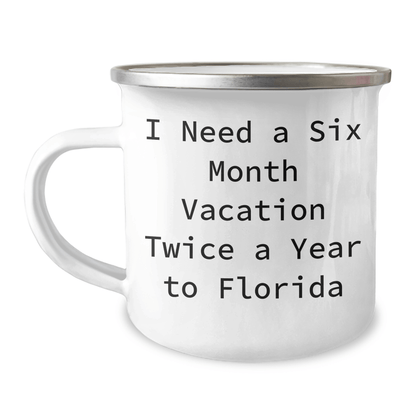 Florida Fun Gifts for Friends and Family - I Need A Six Month Vacation Twice A Year To Florida Funny Quote Camping Mug, 12 oz Stainless Steel with Enamel Finish - The Buy Boom