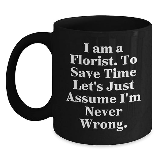 Florist Gifts for Men from Florists - Funny Quote Black Coffee Mug for Graduation, Perfect for Coworkers, Friends, or Family - The Buy Boom