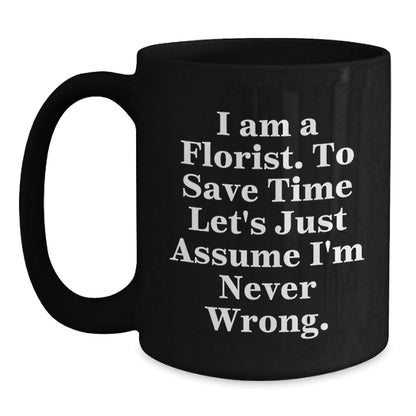 Florist Gifts for Men from Florists - Funny Quote Black Coffee Mug for Graduation, Perfect for Coworkers, Friends, or Family - The Buy Boom