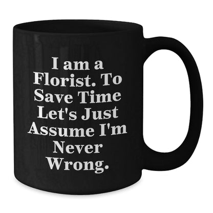 Florist Gifts for Men from Florists - Funny Quote Black Coffee Mug for Graduation, Perfect for Coworkers, Friends, or Family - The Buy Boom