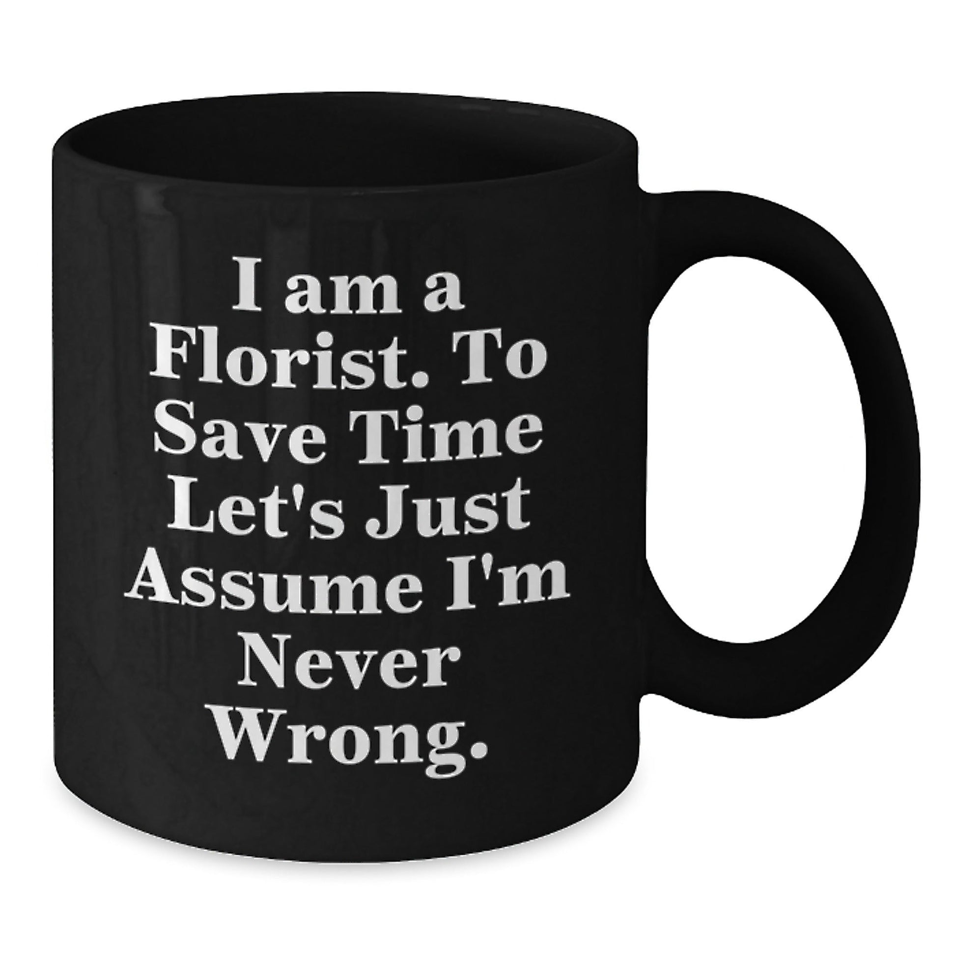 Florist Gifts for Men from Florists - Funny Quote Black Coffee Mug for Graduation, Perfect for Coworkers, Friends, or Family - The Buy Boom