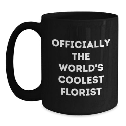 Florist Gifts from Friends for Florist - 'Officially The World's Coolest Florist' Funny Black Coffee Mug - The Buy Boom