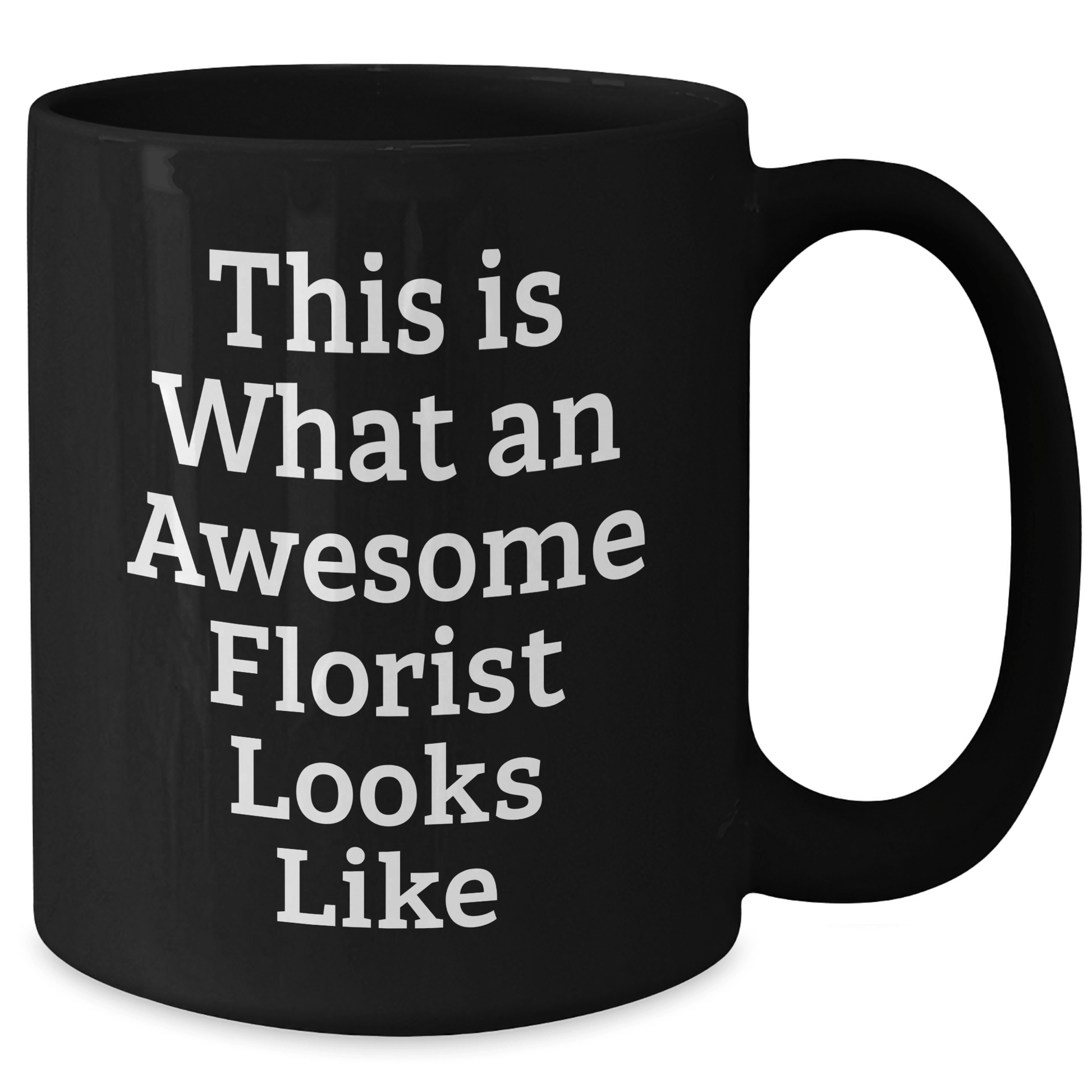 Florist Gifts from Friends, Unique Inspirational Black Coffee Mug for Florist on Father's Day - This Is What An Awesome Florist Looks Like - The Buy Boom