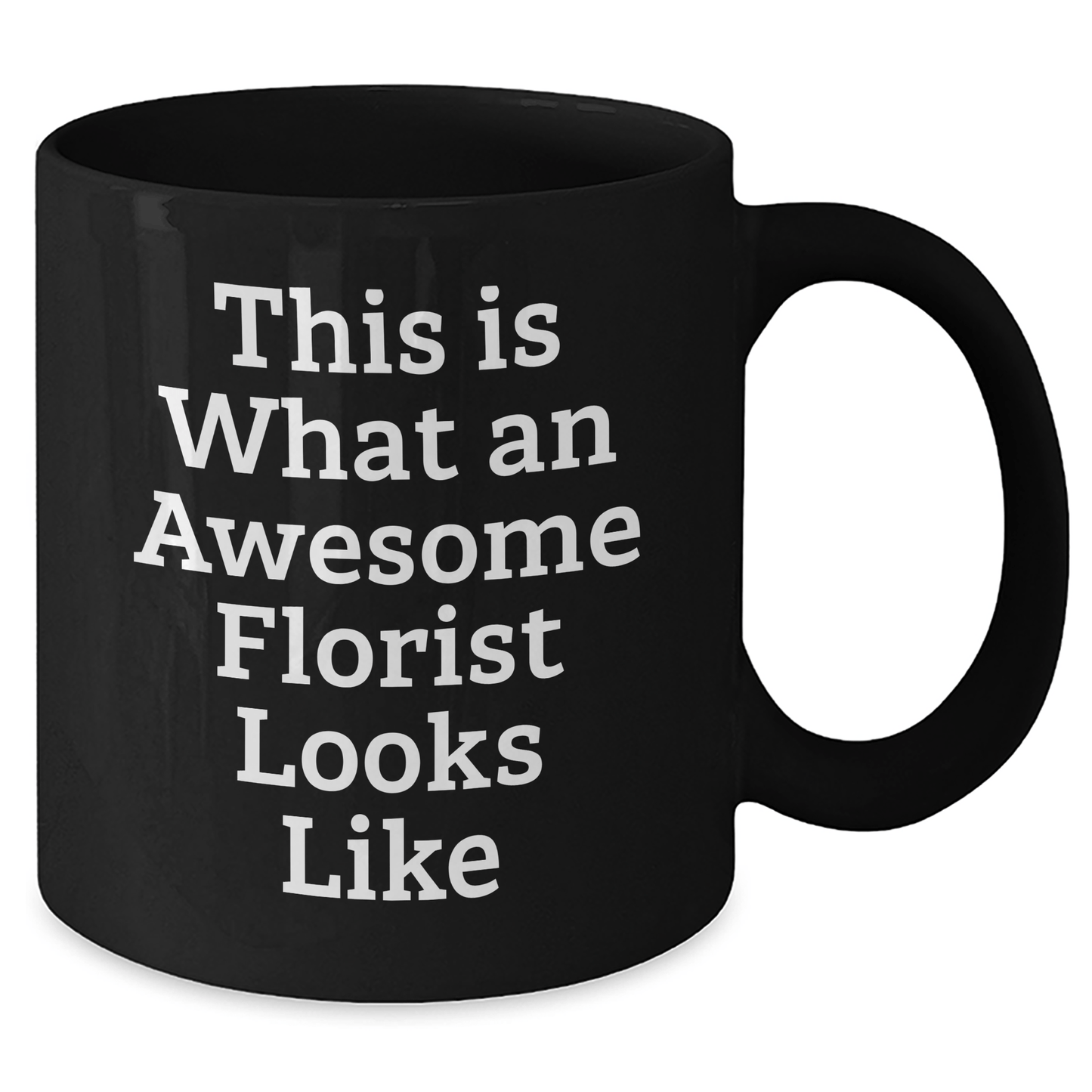 Florist Gifts from Friends, Unique Inspirational Black Coffee Mug for Florist on Father's Day - This Is What An Awesome Florist Looks Like - The Buy Boom
