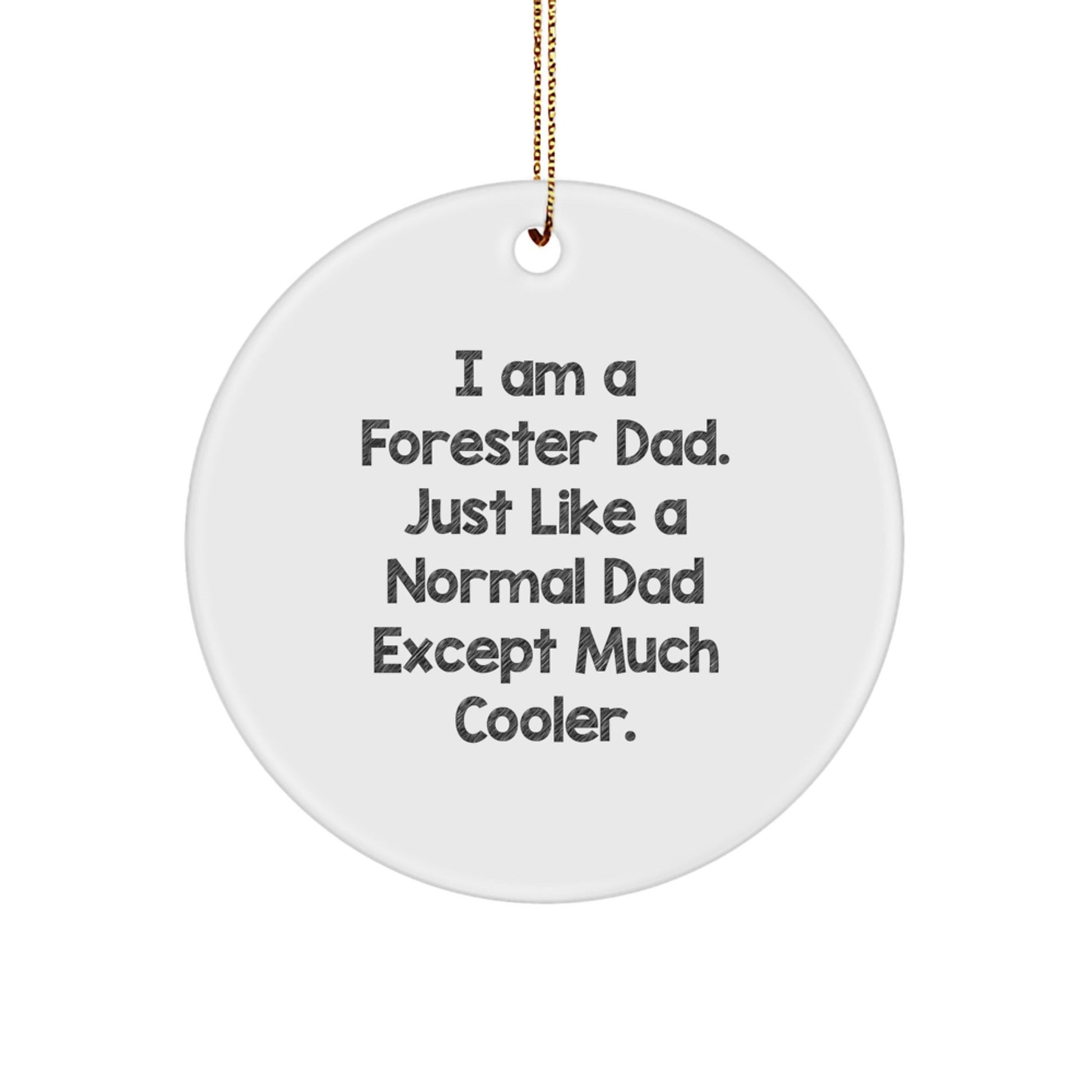 Forester Dad Gifts - 'I Am A Forester Dad' Funny Circle Ornament, Gifts from Men to Forester Friends for Christmas Unique Gifts - The Buy Boom