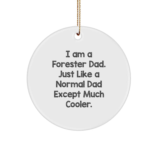 Forester Dad Gifts - 'I Am A Forester Dad' Funny Circle Ornament, Gifts from Men to Forester Friends for Christmas Unique Gifts - The Buy Boom